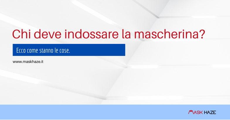 Chi deve indossare la mascherina protettiva