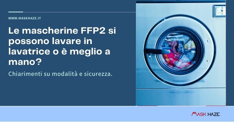 le mascherine ffp2 si possono lavare in lavatrice o a mano