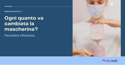 ogni quanto va cambiata la mascherina