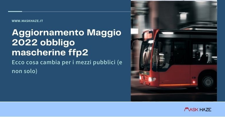 L'aggiornamento sull'obbligo delle mascherine FFP2 sui mezzi pubblici e non solo